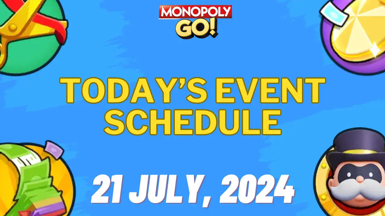 monopoly go events today schedule 21 july 2024