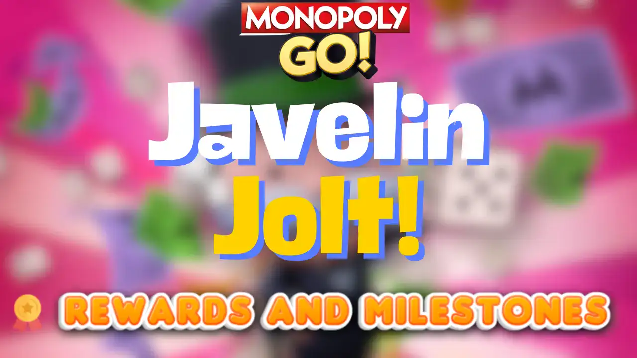 Monopoly Go ‘Javelin Jolt’ Rewards And Milestones (27 July)