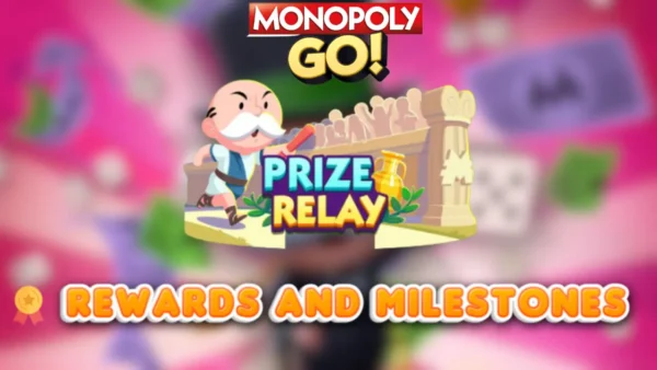 monopoly go prize relay rewards and milestones