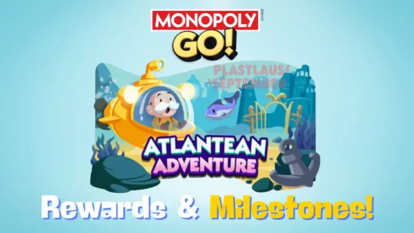 atlantean adventures monopoly go rewards and milestones