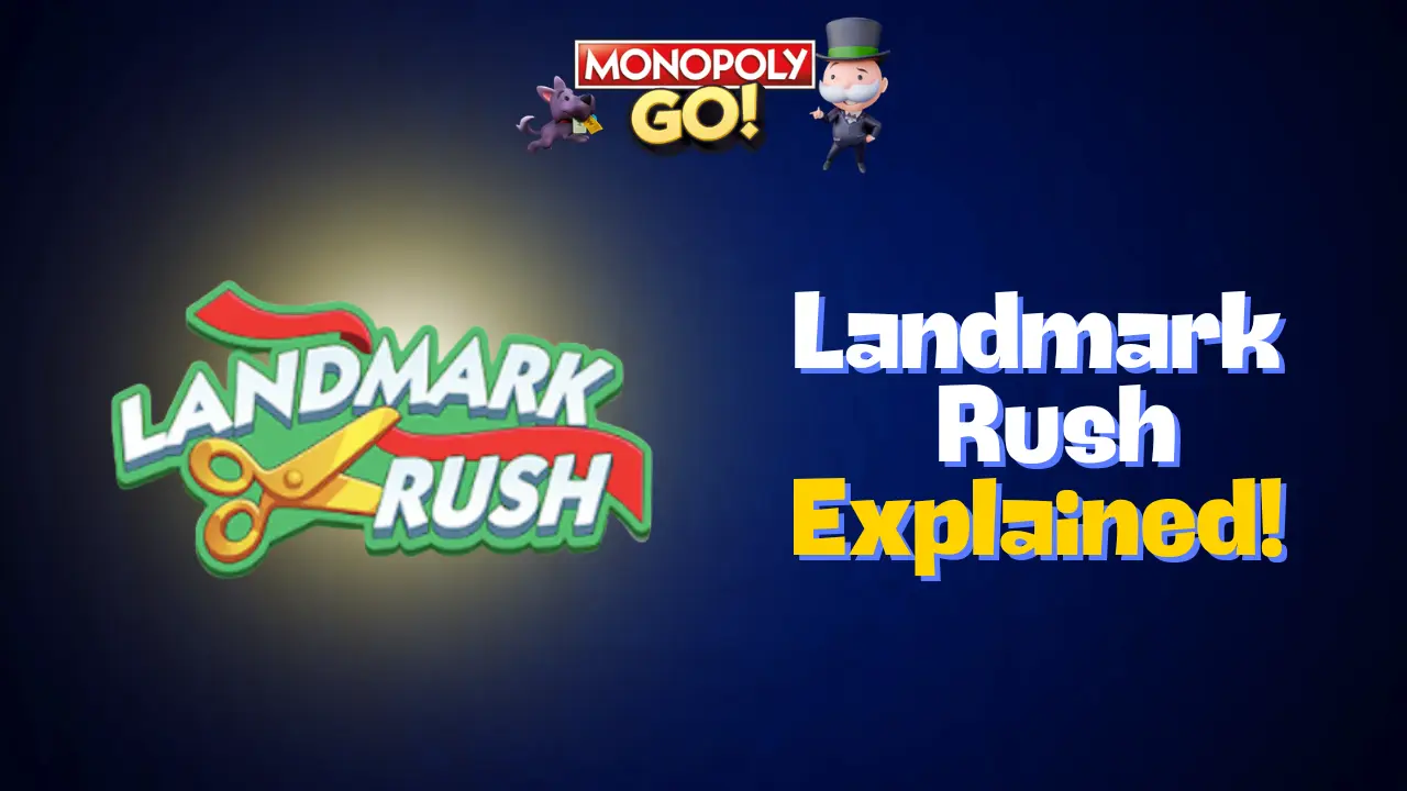 Monopoly Go: What Is Landmark Rush And How Does It Work?