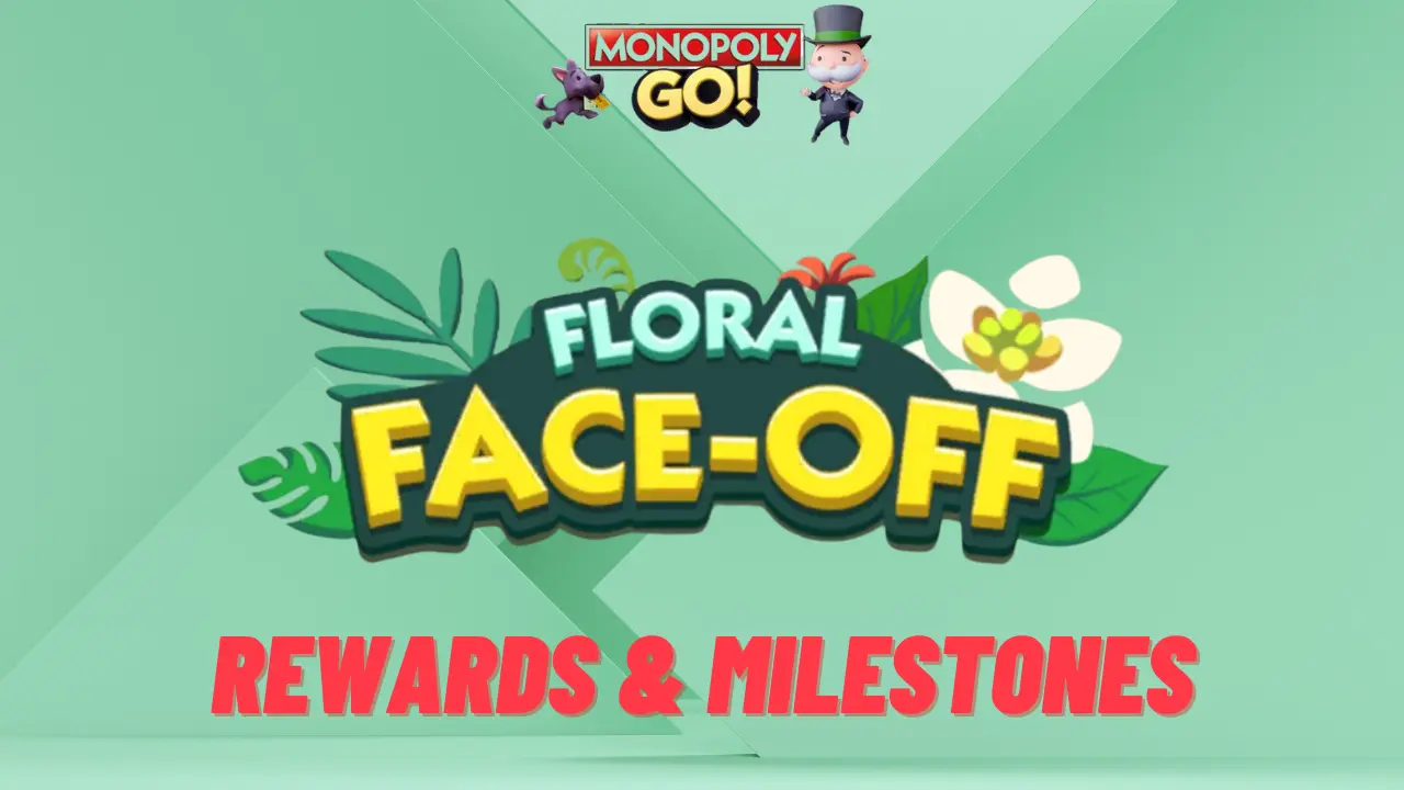 Monopoly Go ‘Floral Face-Off’ Rewards And Milestones (August 9)