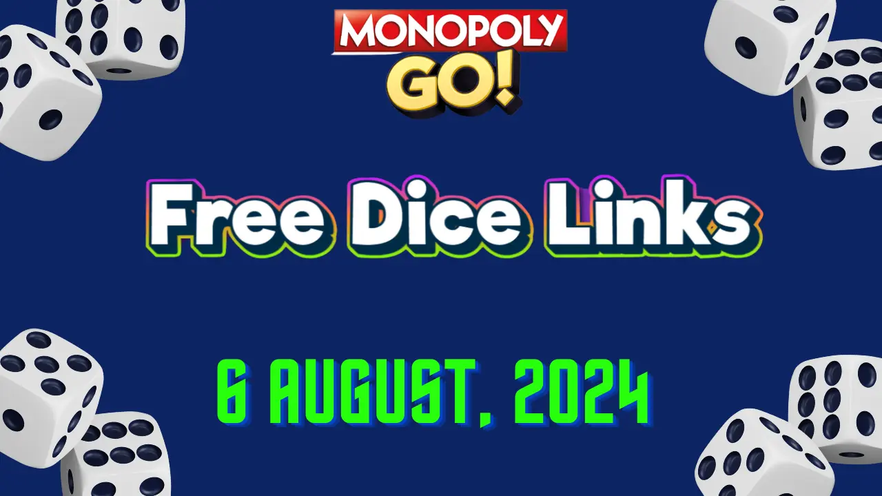 monopoly go free dice links 6 august 2024