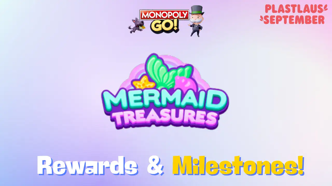 Monopoly Go ‘Mermaid Treasures’ Rewards And Milestones (August 30-3 Sep)