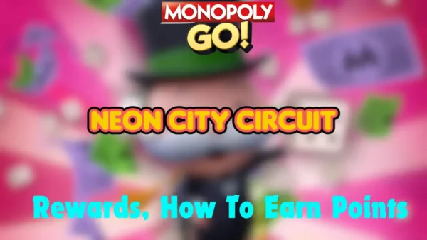 monopoly go neon city circuit rewards and milestones