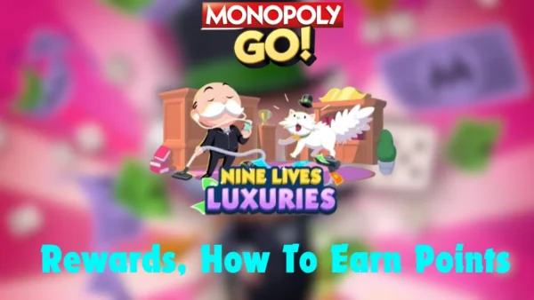 monopoly go nine lives luxuries rewards and milestone