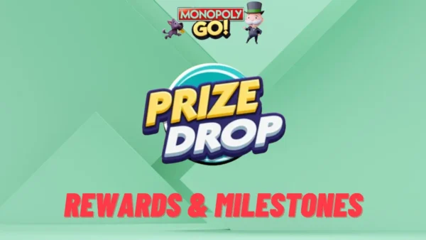 monopoly go prize drop rewards and milestones