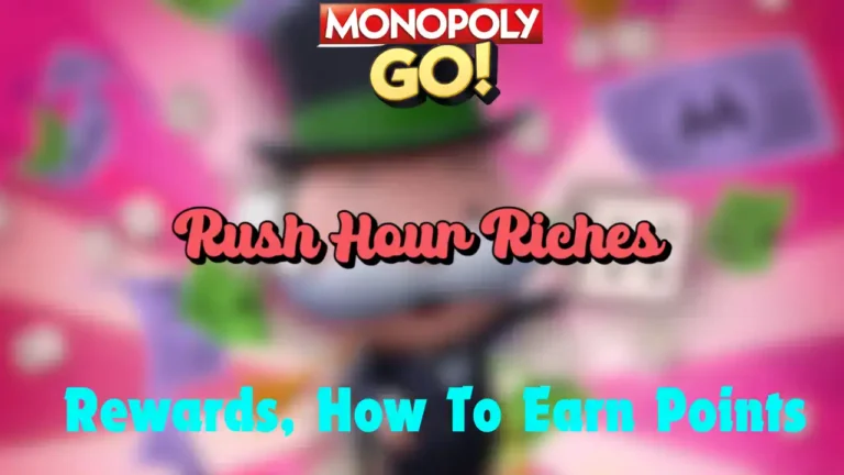 monopoly go rush hour riches rewards and milestones