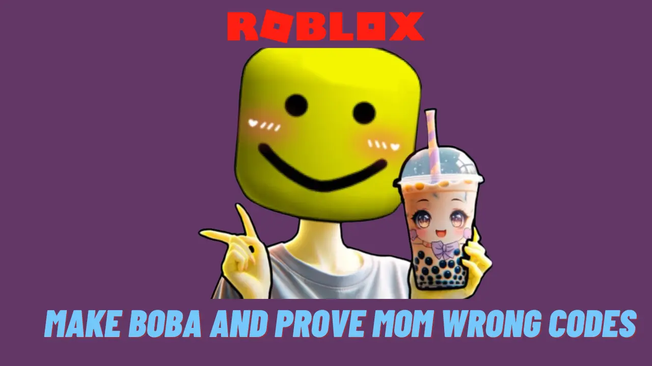 Make Boba and Prove Mom Wrong Codes