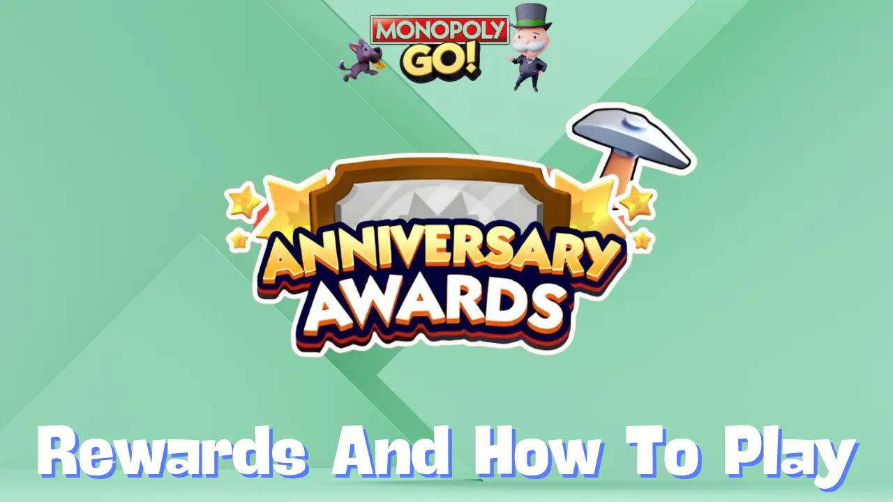 Monopoly Go ‘Anniversary Awards’ Rewards, Minestones & How To Play