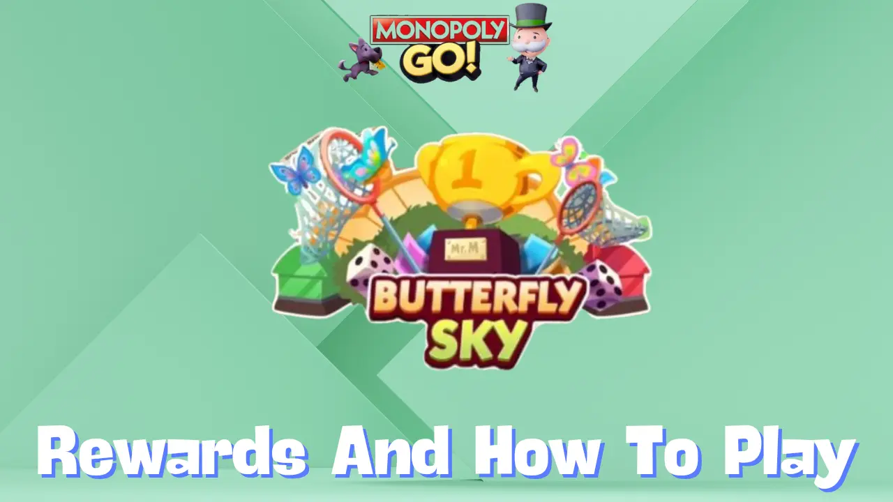 Monopoly Go ‘Butterfly Sky’ Rewards, Minestones & How To Play