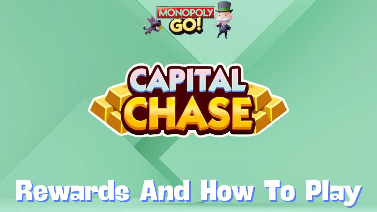 Monopoly Go ‘Capital Chase’ Rewards, Minestones & How To Play