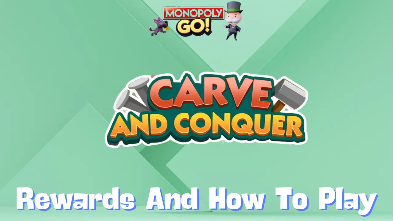 Monopoly Go ‘Carve and Conquer Tournament’ Rewards, Minestones & How To Play