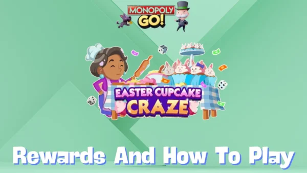 Monopoly Go 'Easter Cupcake Craze' Rewards