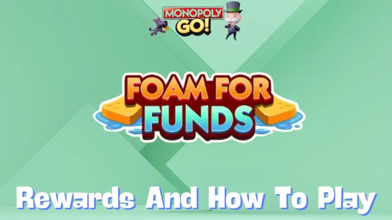 Monopoly Go 'Foam for Funds' Rewards