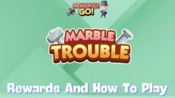 Monopoly Go 'Marble Trouble' Rewards