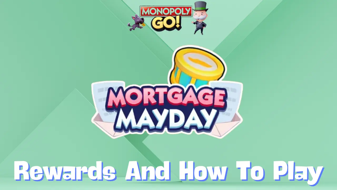 Monopoly Go ‘Mortgage Mayday’ Rewards, Minestones & How To Play