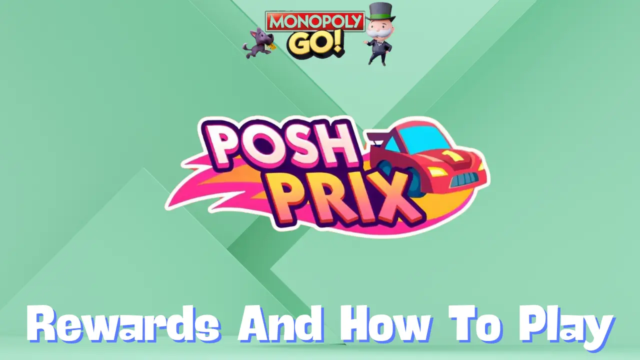 Monopoly Go ‘Posh Prix’ Rewards, Minestones & How To Play