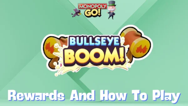 Monopoly Go ‘Bullseye Boom’ Rewards