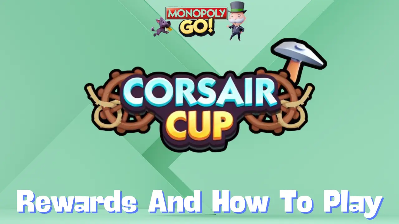 Monopoly Go ‘Corsair Cup’ Rewards, Minestones & How To Play