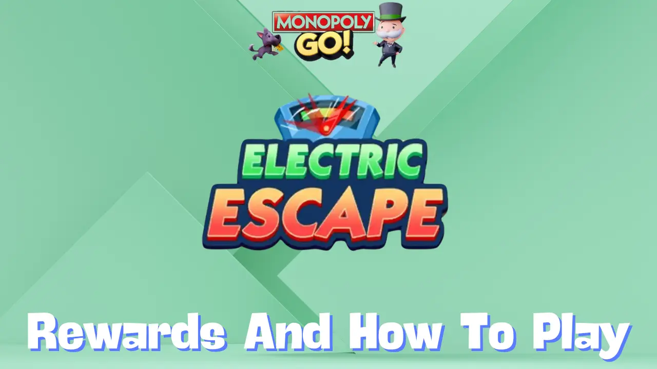 Monopoly Go ‘Electric Escape’ Rewards, Minestones & How To Play