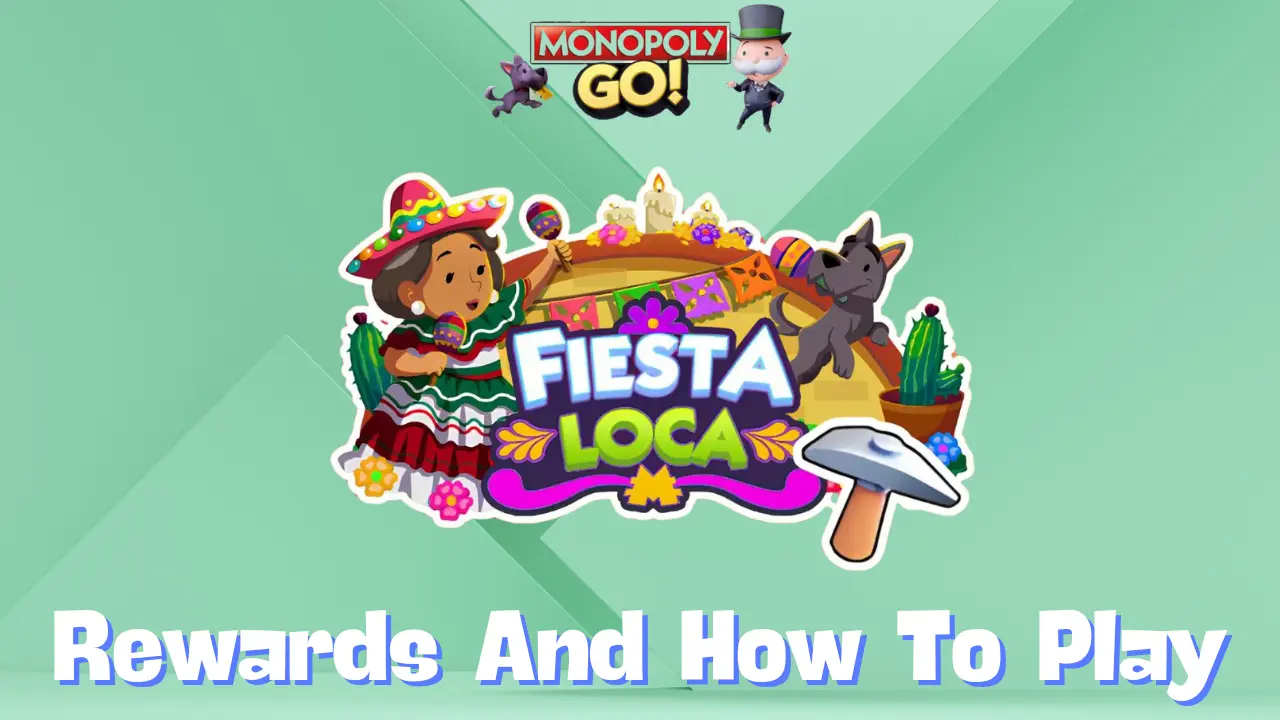 Monopoly Go ‘Fiesta Loca’ Rewards