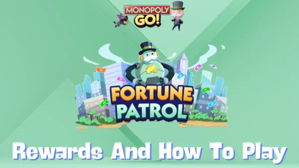 Monopoly Go ‘Fortune Patrol’ Rewards