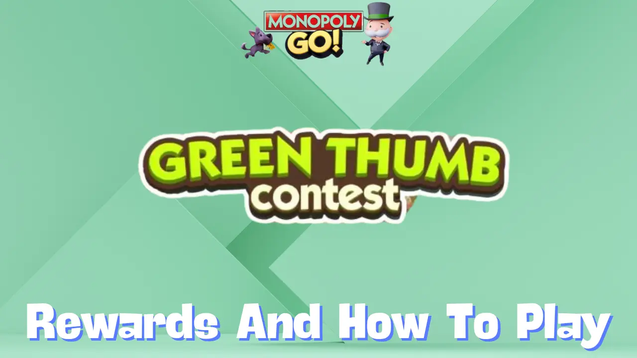 Monopoly Go ‘Green Thumb Contest tournament’ Rewards, Minestones & How To Play