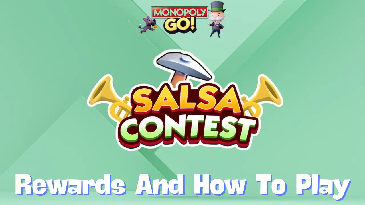 Monopoly Go ‘Salsa Contest’ Rewards, Minestones & How To Play