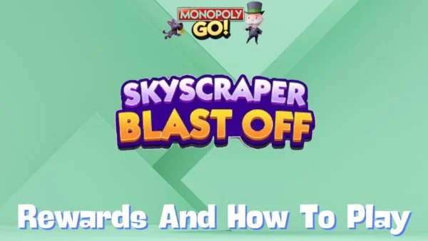 Monopoly Go ‘Skyscraper Blast Off’ Rewards