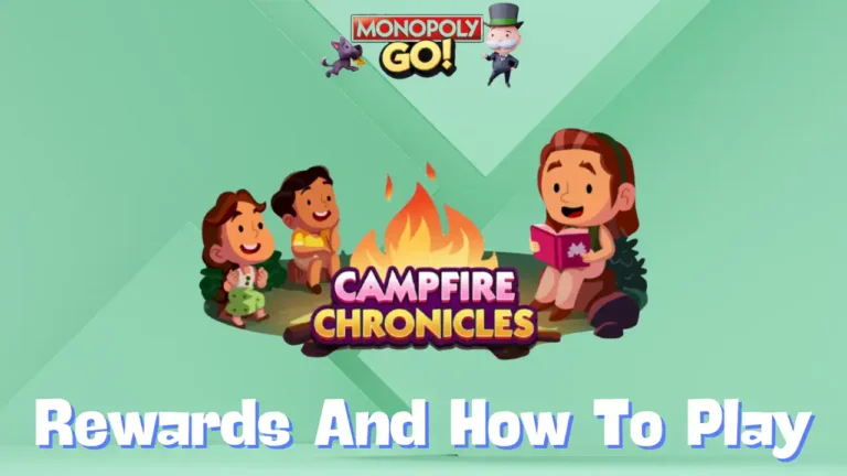 campfire chronicles monopoly go rewards and milestones