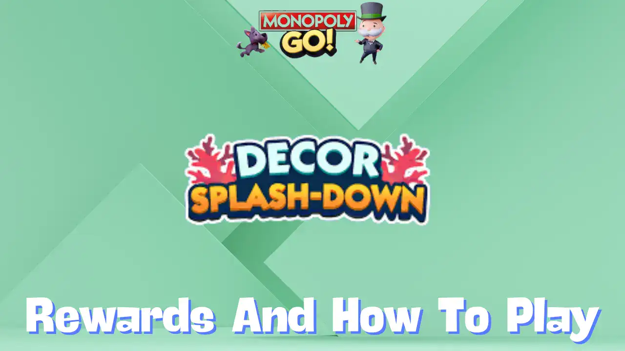 Monopoly Go ‘Decor Splash Down’ Rewards, Milestones & How To Play