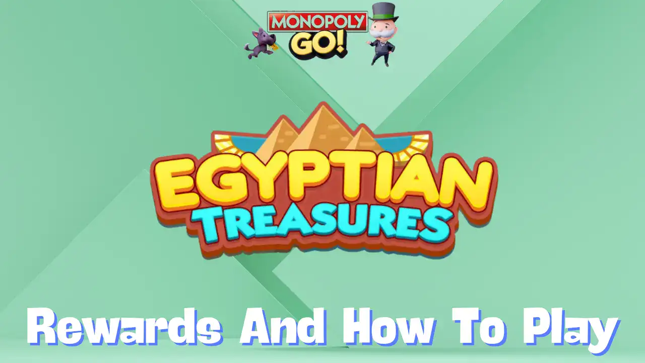 Monopoly Go: ‘Egyptian Treasures’ Rewards, Milestones & How To Play