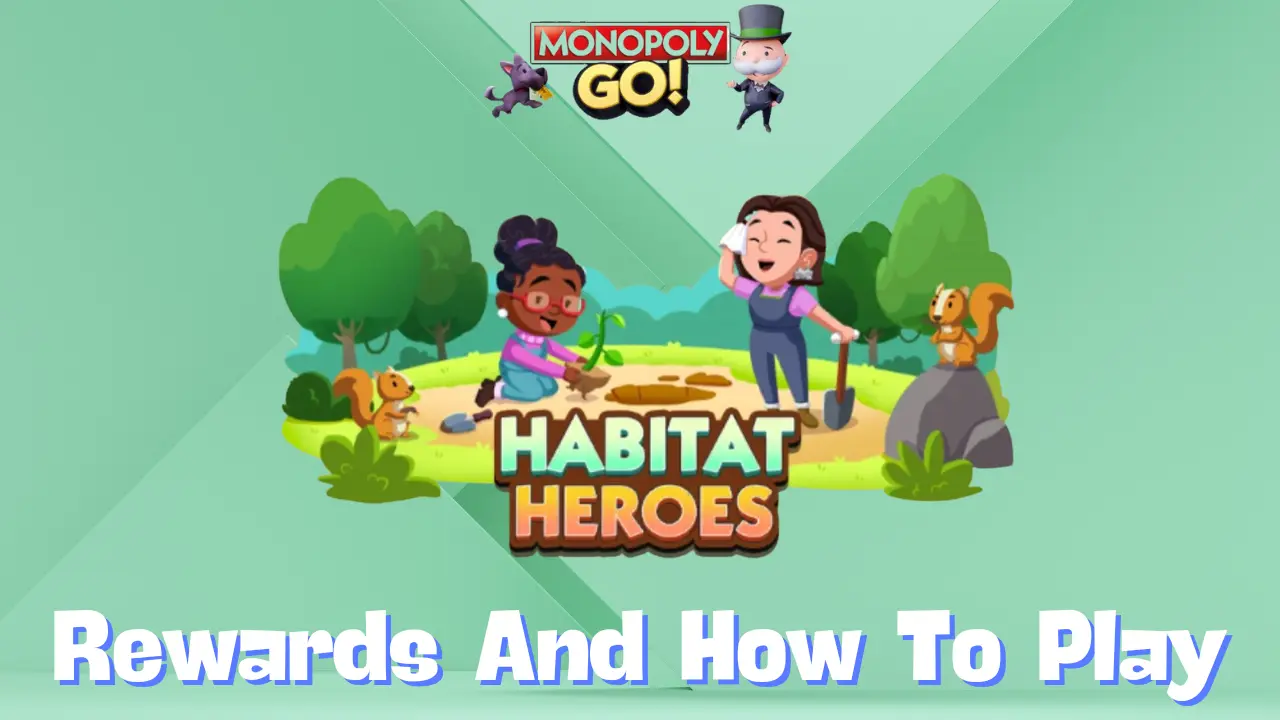 habitat heroes monopoly go rewaRDS