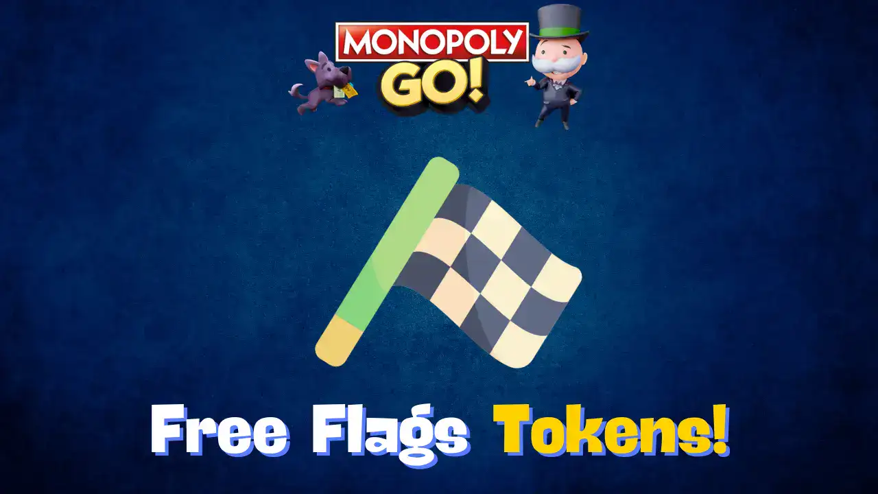 monopoly go free flags tokens links