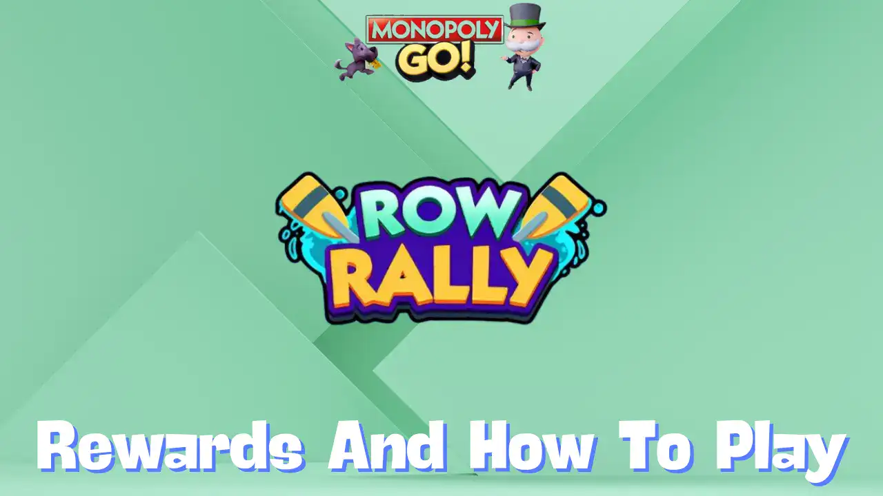 Monopoly Go ‘Row Rally’ Rewards, Milestones & How To Play