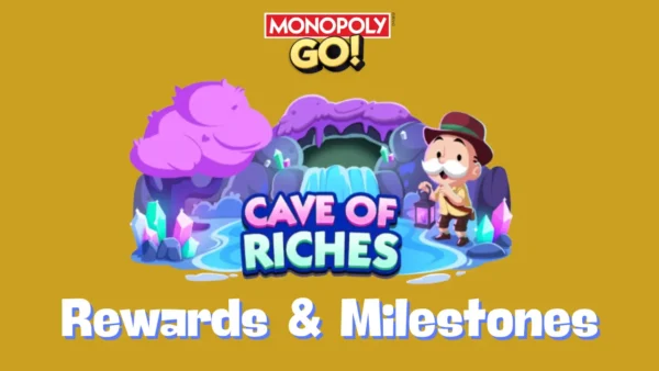 Monopoly Go - Cave of Riches Rewards & Milestones