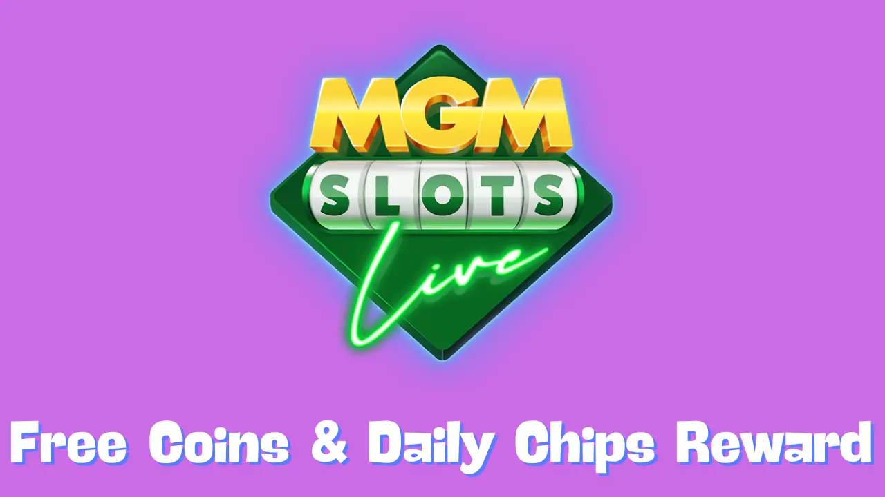 Mgm Live Slots Free Coins & Daily Chips Reward