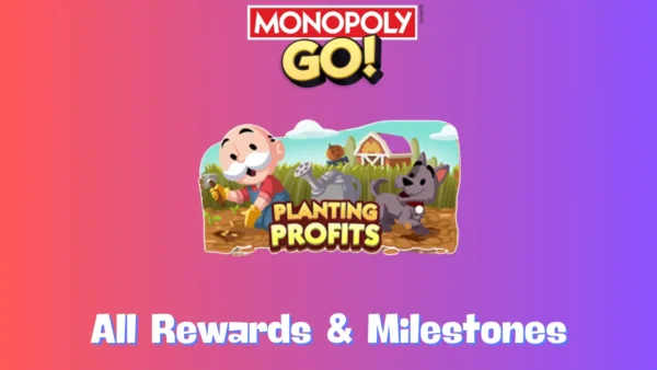 Planting Profits Monopoly Go Rewards & Milestones Nov 26